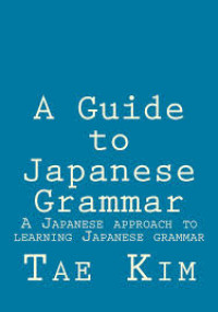 Image of A guide to Japanese grammar: a Japanese approaches to learning Japanese grammar