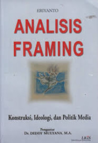 Image of Analisi framing: konstruksi, ideologi dan politik media