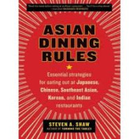 Image of Asian dining rules: essential strategies for eating out at Japanese, Chinese, Shouteast Asian, Korean, and Indian restaurants