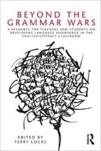 Image of Beyond the grammar wars: a resource for teachers and students on developing language knowledge in the English/literacy classroom