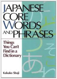 Image of Japanese Core Words and Phrases: Things You Can't Find in a Dictionary (Power Japanese Series)