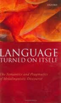 Image of Language turned on itself: the semantics and pragmatics of metalinguistic discourse