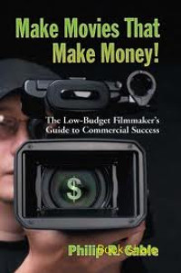 Image of Make movie that make money!: the low budget filmmakers guide to commercial success