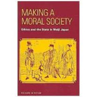 Image of Making a moral society: ethics and the state in Meiji Japan