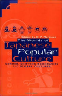 Image of The worlds of Japanese popular culture: gender, shifting boundaries and global cultures