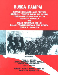 Image of Bunga rampai sejarah kemanunggalan tentara sukarela Pembela Tanah Air dengan pergerakan kebangsaan untuk Indonesia Merdeka dan Badan Keamanan Rakyat dalam penyelenggaraan bela negara Republik Indonesia