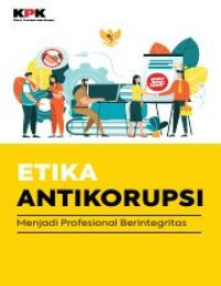 Image of Etika anti korupsi: menjadi profesional berintegritas