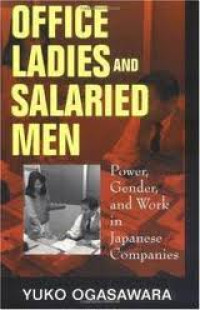 Image of Office ladies and salaried men: power, gender, and work in Japanese companies